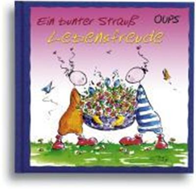 Oups. Ein bunter Strauß Lebensfreude