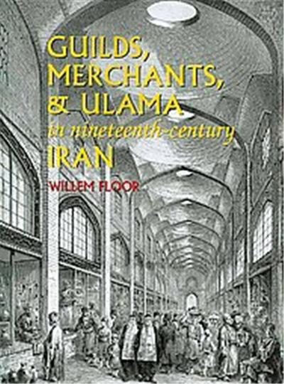 Guilds, Merchants, & Ulama in Nineteenth-Century Iran