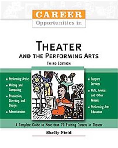 Career Opportunities in Theater And the Performing Arts, Career Opportunities Series