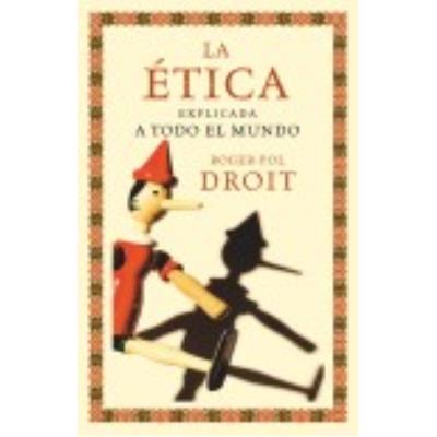 La Ética Explicada A Todo El Mundo - ROGER-POL DROIT