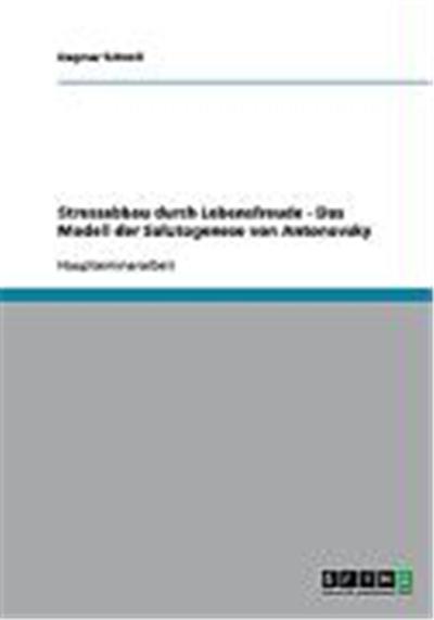 Stressabbau durch Lebensfreude - Das Modell der Salutogenese von Antonovsky