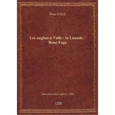 Les anglais à Tulle : la Lunade / René Fage