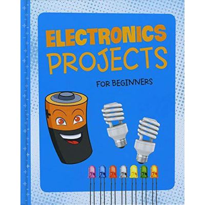Electronics Projects for Beginners (Dabble Lab: Hands-On Projects for Beginners) - [Version Originale]