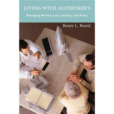 Living With Alzheimer'S: Managing Memory Loss, Identity, And Illness (Paperback)