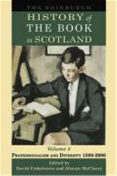 The Edinburgh History of the Book in Scotland, Volume 4: Professionalism and Diversity 1880-2000