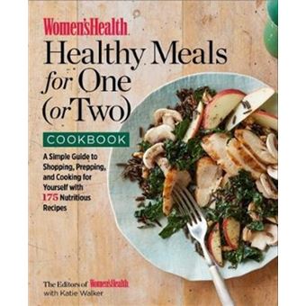 Healthy Meals For One Or Two Cookbook The Editors Of Women,s Health ...