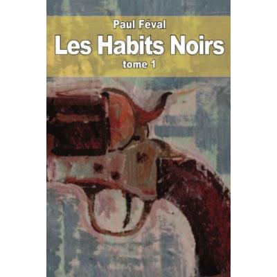 Les Habits Noirs: Tome 1