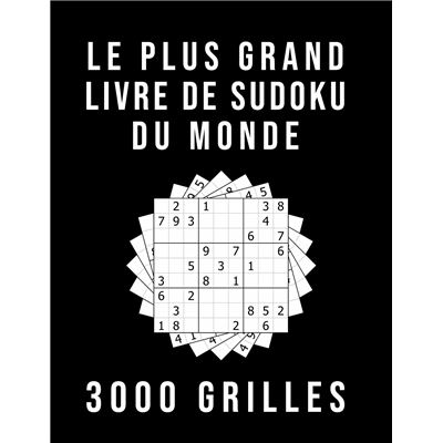 Le Plus Grand Livre De Sudoku Du Monde - 3000 GRILLES : Avec