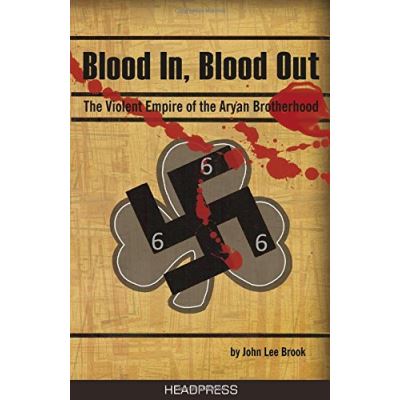 Blood in Blood Out: The Violent Empire of the Aryan Brotherhood