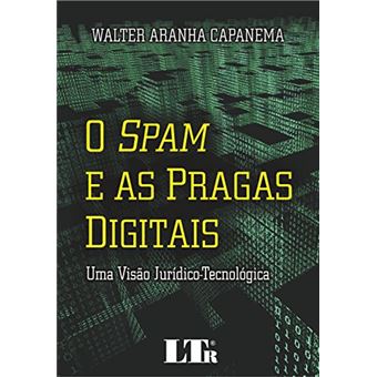 O Spam E As Pragas Digitais. Uma Visão Jurídico-Tecnológica - 1