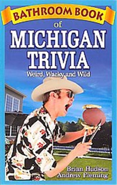 Bathroom Book of Michigan Trivia