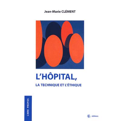 L'hôpital, la technique et l'éthique