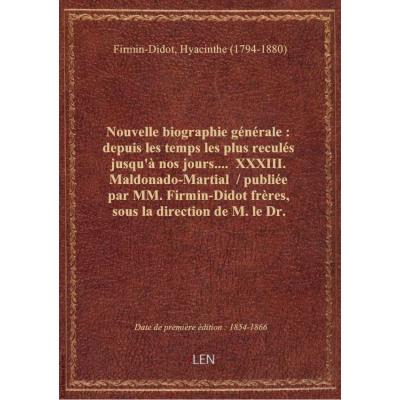 Nouvelle biographie générale : depuis les temps les plus reculés jusqu'à nos jours.... XXXIII. Mald