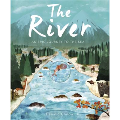 The River: An Epic Journey To The Sea (Hardcover)