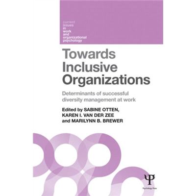 Towards Inclusive Organizations: Determinants Of Successful Diversity Management At Work (Current Issues In Work And Org) (Paperback)