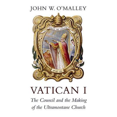 Vatican I: The Council and the Making of the Ultramontane Church - [Version Originale]