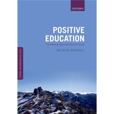 Positive Education: The Geelong Grammar School Journey (Positive Psychology) (Oxford Positive Psychology Series) (Paperback)
