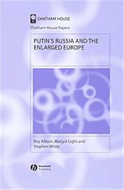 Putin's Russia And The Enlarged Europe, Chatham House Papers