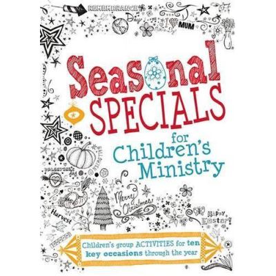 Seasonal Specials for Children's Ministry: Children's Group Activities for Ten Key Occasions Through the Year - [Version Originale]