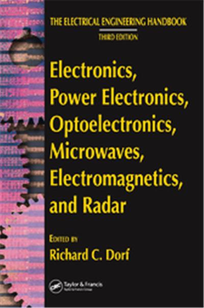 Electronics, Power Electronics, And Optoelectronics, Microwaves, Electromagnetics, and Radar, Electrical Engineering Handbook Series