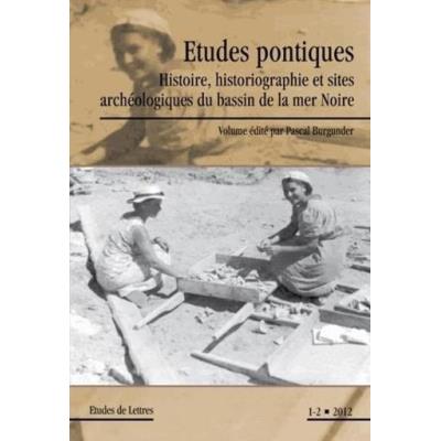 Études Pontiques , Histoire, Historiographie Et Sites Archéologiques Du Bassin De La Mer Noire