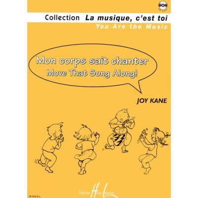 Méthodes et pédagogie LEMOINE KANE JOY - MON CORPS SAIT CHANTER - MOVE THAT SONG ALONG ! + CD Formation musicale - solfège