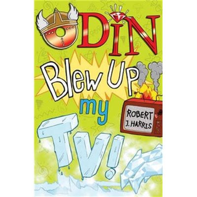 Odin Blew Up My Tv! (Kelpies: The World'S Gone Loki) (Paperback)