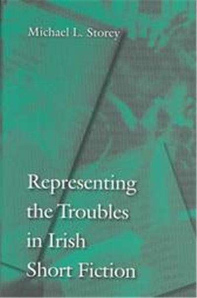 Representing the Troubles in Irish Short Fiction