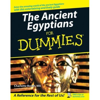 The Ancient Egyptians for Dummies, For Dummies (History, Biography & Politics)