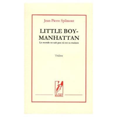 Little Boy-Manhattan - Le Monde Ne Sait Pas Où Est Sa Maison Jean-Pierre Spilmont