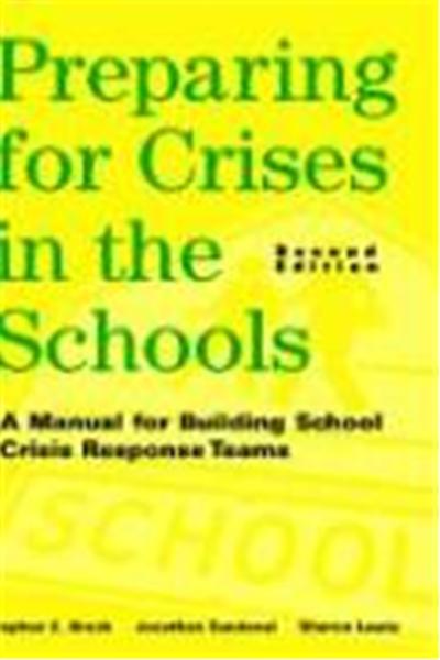 Preparing for Crises in the Schools: A Manual for Building School Crisis Response Teams