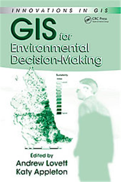 GIS for Environmental Decision-Making, Innovations in Gis Series