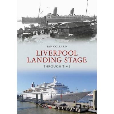 Liverpool Landing Stage Through Time
