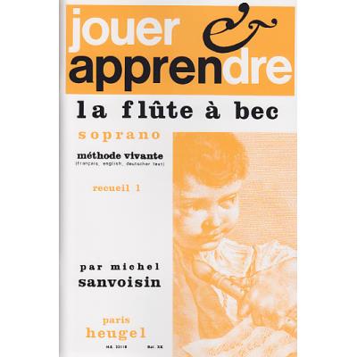 Méthodes et pédagogie HEUGEL SANVOISIN MICHEL - JOUER ET APPRENDRE LA FLUTE à BEC SOPRANO, METHODE VIVANTE VOL.1 Flûte à bec