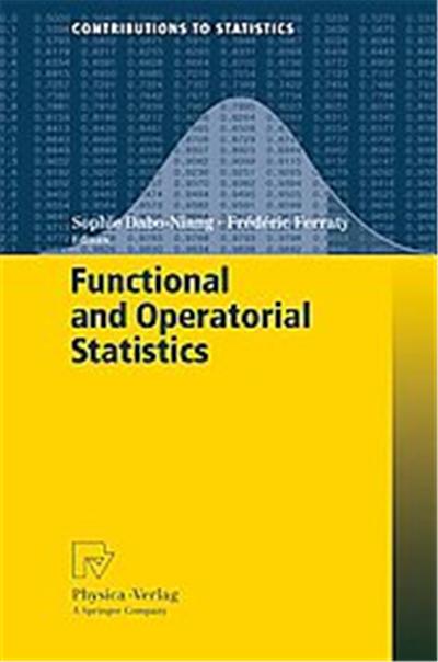 Functional and Operatorial Statistics, Contributions to Statistics