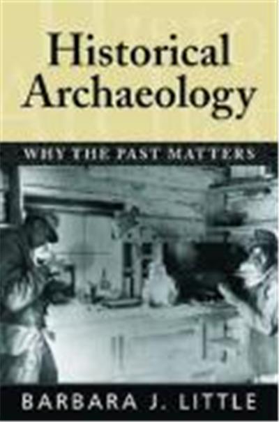 Historical Archaeology: Why the Past Matters