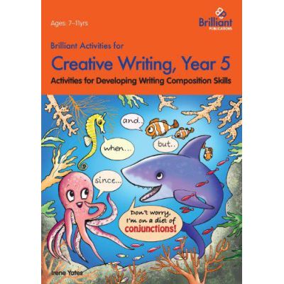 Brilliant Activities for Creative Writing, Year 5-Activities for Developing Writing Composition Skills - [Version Originale]