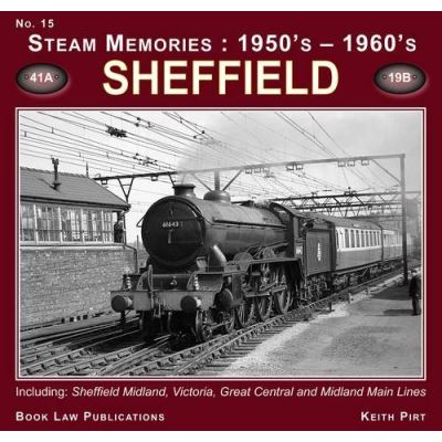 Sheffield: No. 15: Including Sheffield Midland, Victoria, Great Central and Midland Main Lines (Steam Memories: 1950s-1960s)