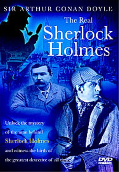 Sir Arthur Conan Doyle - The Real Sherlock Holmes