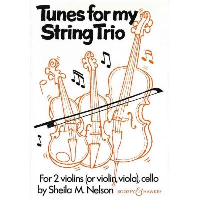 Partitions classique BOOSEY & HAWKES NELSON SHEILA M. - TUNES FOR MY STRING TRIO - 2 VIOLINS AND CELLO Violon