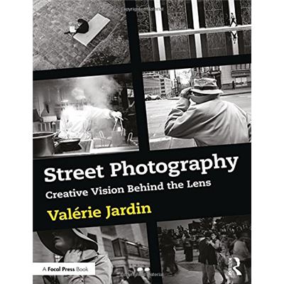 Street Photography: Creative Vision Behind the Lens - [Livre en VO]