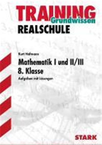 Training Grundwissen Realschule Mathematik I und II/III 8. Klasse Bayern