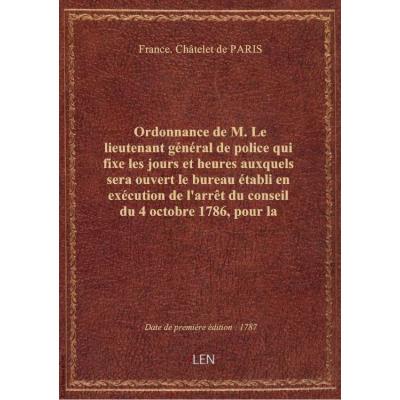 Ordonnance de M. Le lieutenant général de police qui fixe les jours et heures auxquels sera ouvert l