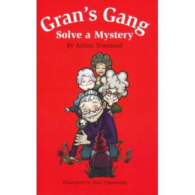 Gran's Gang Solve a Mystery (Gran's Gang Series)