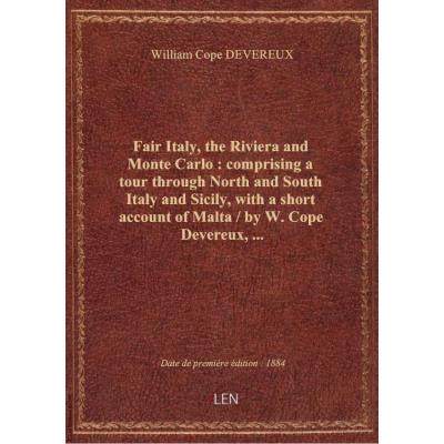 Fair Italy, the Riviera and Monte Carlo : comprising a tour through North and South Italy and Sicily