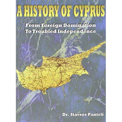 A History of Cyprus: From Foreign Domination to Troubled Independence - [Version Originale]