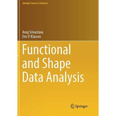Functional and Shape Data Analysis (Springer Series in Statistics) - [Version Originale]