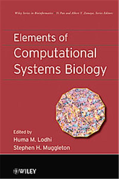 Elements of Computational Systems Biology, Wiley Series in Bioinformatics