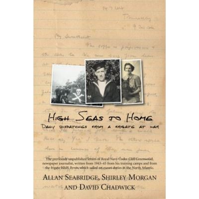 High Seas to Home: Daily Despatches from a Frigate at War