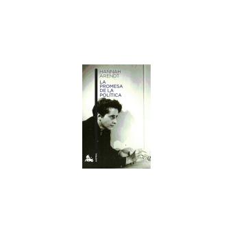 La Promesa De La Política - Arendt, Hannah - 1